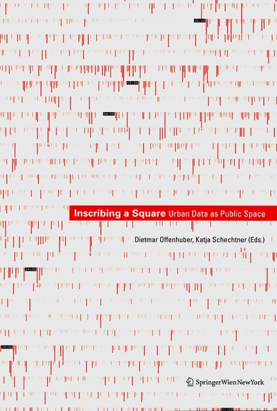 „Inscribing a Square. Urban Data as Public Space“ „Inscribing a Square. Urban Data as Public Space“