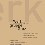 Werkgruppe Graz 1959-1989 – Architecture at the Turn of Late Modernism